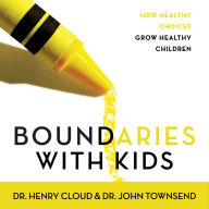 Boundaries with Kids: How Healthy Choices Grow Healthy Children