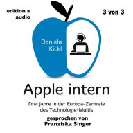 Apple intern (3 von 3) : Drei Jahre in der Europa-Zentrale des Technologie-Multis