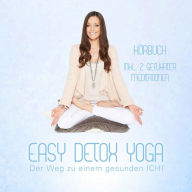 Easy Detox Yoga: HÃ¶rbuch inkl. 2 gefÃ¼hrter Meditationen