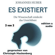 Es existiert : Die Wissenschaft entdeckt das Unsichtbare - 2 von 2