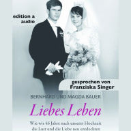 Liebes Leben : Wie wir 46 Jahre nach unserer Hochzeit die Lust und die Liebe neu entdeckten