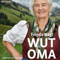 Wut-Oma : Mein Leben. Meine Welt. Meine Ziele.