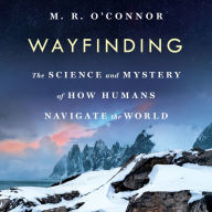 Wayfinding: The Science and Mystery of How Humans Navigate the World