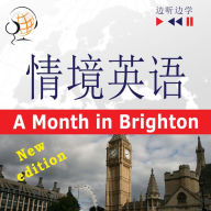 English in Situations for Chinese speakers - Listen & Learn: A Month in Brighton - New Edition (Proficiency level: B1)