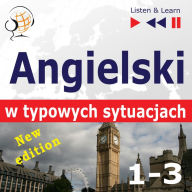 Angielski w typowych sytuacjach. 1-3 - New Edition: A Month in Brighton + Holiday Travels + Business English: (47 tematów na poziomie B1-B2 - Listen & Learn)