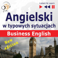 Angielski w typowych sytuacjach: Business English - New Edition (16 tematów na poziomie B2 - Listen & Learn)