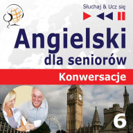 Angielski dla seniorów. Konwersacje: Cz¿¿¿ 6. Trening s¿ówek i zwrotów ¿ S¿uchaj & Ucz si¿