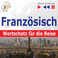 Französisch. Wortschatz für die Reise ¿ Hören & Lernen: 1000 wichtige Wörter und Wendungen