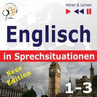 Englisch in Sprechsituationen. 1-3 - Neue Edition: A Month in Brighton + Holiday Travels + Business English (47 Konversationsthemen auf dem Niveau B1-B2 - Hören & Lernen)