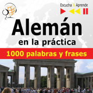 Alemán en la práctica - Escucha & Aprende: 1000 palabras y frases básicas