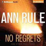 No Regrets: And Other True Cases (Ann Rule's Crime Files Series #11)