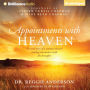 Appointments with Heaven: The True Story of a Country Doctor's Healing Encounters with the Hereafter