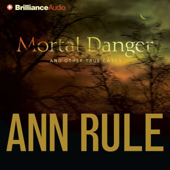 Mortal Danger : And Other True Cases (Abridged)