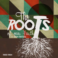 The Roots Of Our Faith: 1993-1994