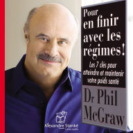 Pour en finir avec les rÃ©gimes: Les 7 clÃ©s pour atteindre et maintenir votre poids santÃ© (Abridged)