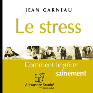 Le stress: Comment le gérer sainement