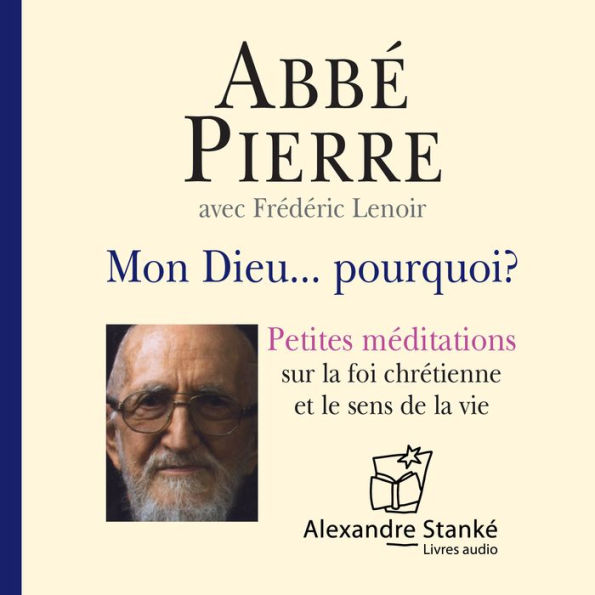 Mon DieuÂ¿ Pourquoi ?: Petites mÃ©ditation sur la foi chrÃ©tienne et le sens de la vie (Abridged)