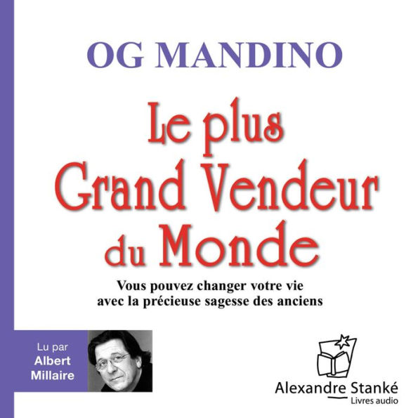 Le plus grand vendeur du monde: Vous pouvez changer votre vie avec la sagesse des anciens (Abridged)