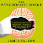 The Psychopath Inside: A Neuroscientist's Personal Journey into the Dark Side of the Brain