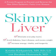 Skinny Liver: A Proven Program to Prevent and Reverse the New Silent Epidemic¿Fatty Liver Disease