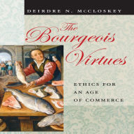 The Bourgeois Virtues: Ethics for an Age of Commerce