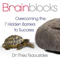 Brainblocks: Overcoming the 7 Hidden Barriers to Success