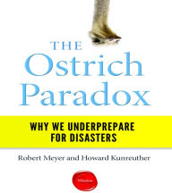 The Ostrich Paradox: Why We Underprepare for Disasters