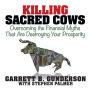 Killing Sacred Cows: Overcoming the Financial Myths that are Destroying Your Prosperity