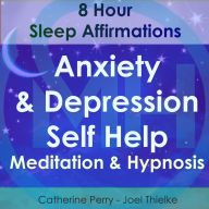 8 Hour Sleep Affirmations - Anxiety & Depression Self Help Meditation & Hypnosis