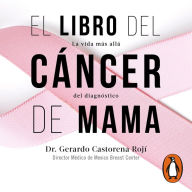 El libro del cáncer de mama: La vida más allá del diagnóstico