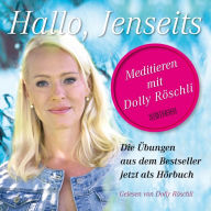 Hallo, Jenseits: Meditieren mit Dolly Röschli (Abridged)