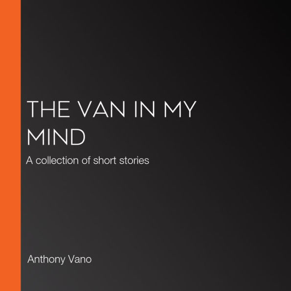 The Van in My Mind: A collection of short stories