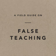 A Field Guide on False Teaching