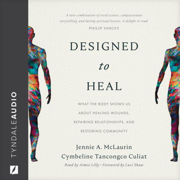 Designed to Heal: What the Body Shows Us about Healing Wounds, Repairing Relationships, and Restoring Community