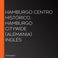 Hamburgo Centro Histórico, Hamburgo CityWide (Alemania) Inglés