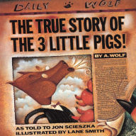 The True Story Of the Three Little Pigs : By A.Wolf