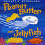 Peanut Butter and Jellyfish