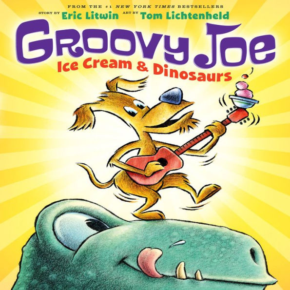 Groovy Joe: Ice Cream and Dinosaurs