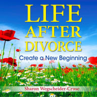 Life After Divorce: Create a New Beginning