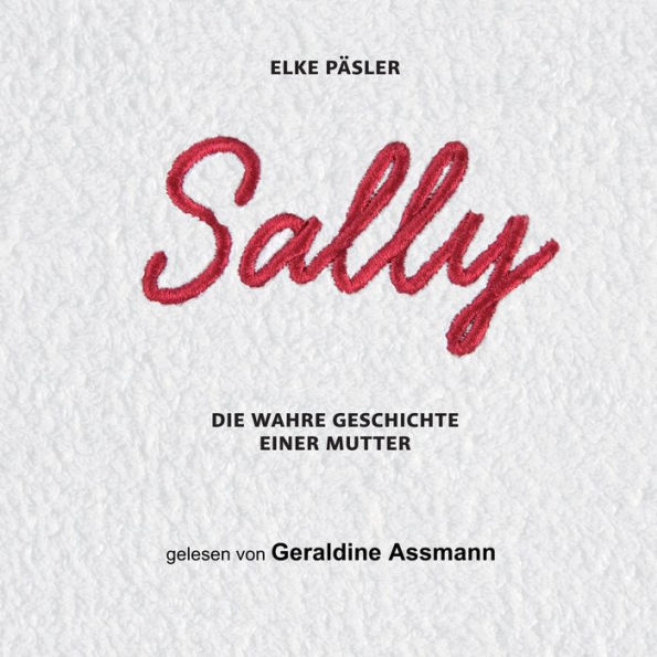 Sally : Die wahre Geschichte einer Mutter