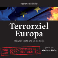 Terrorziel Europa : Was uns bedroht. Wie wir überleben.