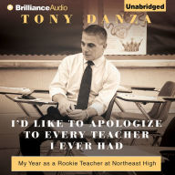 I'd Like to Apologize to Every Teacher I Ever Had: My Year as a Rookie Teacher at Northeast High