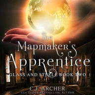 The Mapmaker's Apprentice: Glass And Steele, Book 2