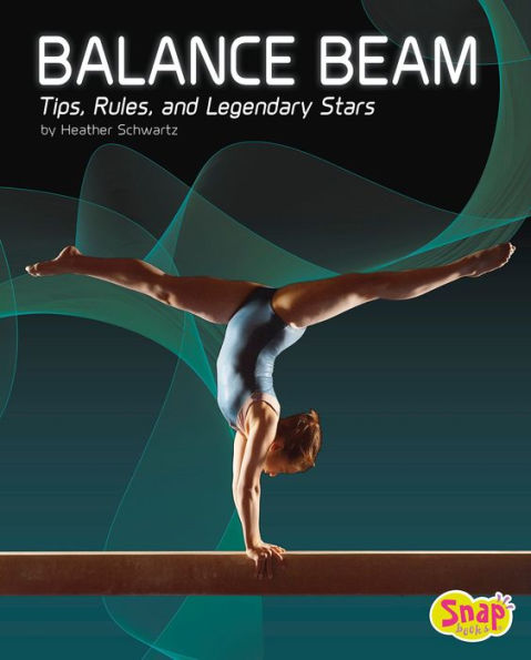 Balance Beam: Tips, Rules, and Legendary Stars