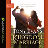 Kingdom Marriage: Connecting God's Purpose with Your Pleasure