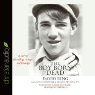 The Boy Born Dead: A Story of Friendship, Courage, and Triumph