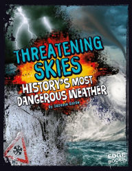 Threatening Skies : History's Most Dangerous Weather