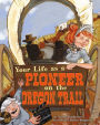 Your Life as a Pioneer on the Oregon Trail