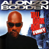 Alonzo Bodden: Tall, Dark and Funny