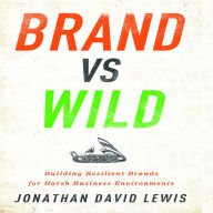 Brand vs Wild: Building Resilient Brands for Harsh Business Environments